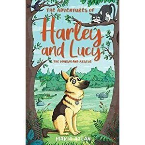 Adventures of Harley and Lucy: The Marshland Rescue, Paperback - Maria Atlan imagine