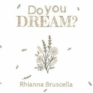 Do You Dream?, Paperback - Rhianna Bruscella imagine