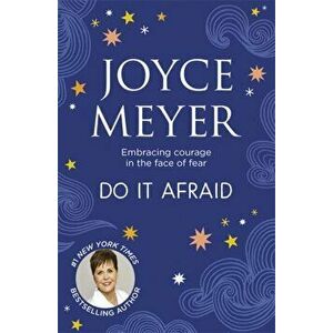 Do it Afraid. Embracing Courage in the Face of Fear, Paperback - Joyce Meyer imagine