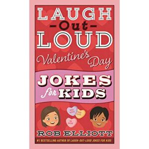 Laugh-Out-Loud Valentine's Day Jokes for Kids, Paperback - Rob Elliott imagine