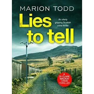 Lies to Tell. An utterly gripping Scottish crime thriller, Paperback - Marion Todd imagine