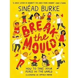 Break the Mould. How to Take Your Place in the World - SHORTLISTED FOR THE AN POST IRISH BOOK AWARDS, Paperback - Sinead Burke imagine
