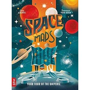 Space Maps. Your Tour of the Universe, Hardback - Lara Albanese imagine