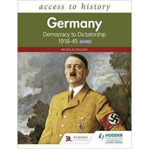 Access to History: Germany: Democracy to Dictatorship c.1918-1945 for WJEC, Paperback - Nicholas Fellows imagine