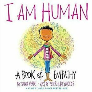 I Am Human. A Book of Empathy, Board book - Susan Verde imagine