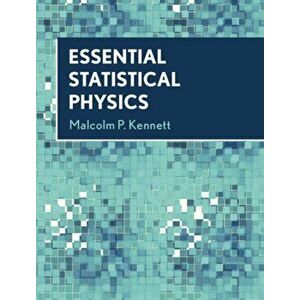 Essential Statistical Physics, Hardback - Malcolm P. Kennett imagine