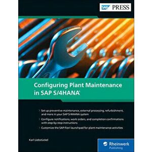 Configuring Plant Maintenance in SAP S/4hana, Hardcover - Karl Liebstückel imagine