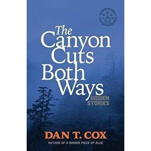 The Canyon Cuts Both Ways: hidden stories, Paperback - Dan T. Cox imagine