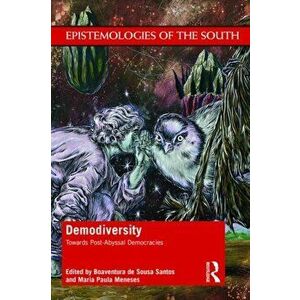 Demodiversity: Toward Post-Abyssal Democracies. Toward Post-Abyssal Democracies, Paperback - *** imagine