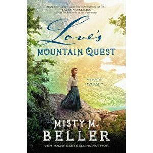 Love's Mountain Quest, Hardcover - Misty M. Beller imagine