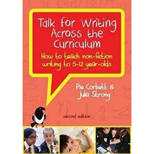 Talk for Writing Across the Curriculum: How to Teach Non-fiction Writing to 5-12 Year-olds (Revised Edition), Paperback - *** imagine