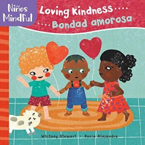 Pananiños/Mindful: Loving Kindness/Bondad Amorosa, Board book - Whitney Stewart imagine