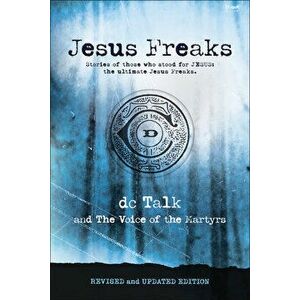 Jesus Freaks: Stories of Those Who Stood for Jesus, the Ultimate Jesus Freaks, Paperback - *** imagine