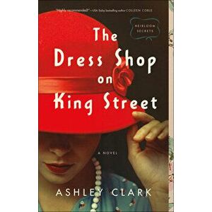 The Dress Shop on King Street, Paperback - Ashley Clark imagine