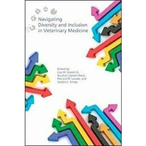 Navigating Diversity and Inclusion in Veterinary Medicine, Paperback - Lisa M. Greenhill imagine
