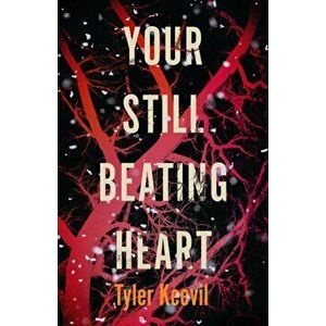 Your Still Beating Heart, Hardback - Tyler Keevil imagine