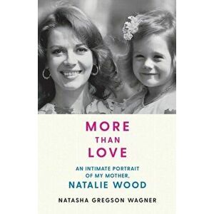 More than Love, Hardback - Natasha Gregson Wagner imagine