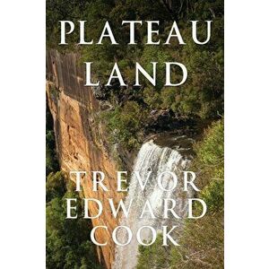 Plateau Land, Paperback - Trevor Edward Cook imagine