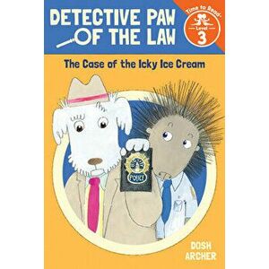 The Case of the Icky Ice Cream (Detective Paw of the Law: Time to Read, Level 3), Paperback - Dosh Archer imagine
