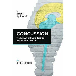 Concussion: Traumatic Brain Injury from Head to Tail, Hardcover - Do Kester J. Nedd imagine