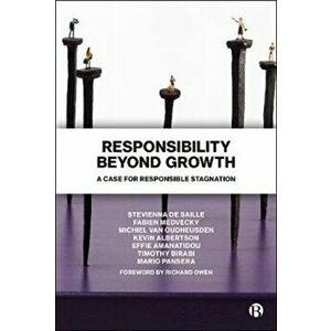 Responsibility Beyond Growth. A Case for Responsible Stagnation, Hardback - Mario Pansera imagine