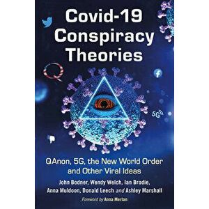 Covid-19 Conspiracy Theories: Qanon, 5g, the New World Order and Other Viral Ideas, Paperback - John Bodner imagine