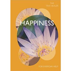 Tiny Healer: Happiness: For Everyday Help, Hardcover - *** imagine