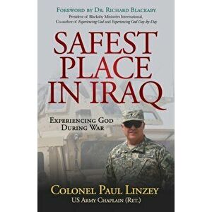Safest Place in Iraq. Experiencing God During War, Paperback - Colonel Paul Us Army Chaplain Linzey imagine