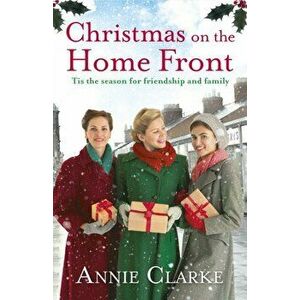 Christmas on the Home Front. Factory Girls 4, Paperback - Annie Clarke imagine