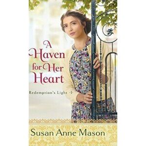 Haven for Her Heart, Hardcover - Susan Anne Mason imagine
