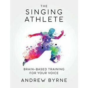 The Singing Athlete, Paperback - Andrew Byrne imagine