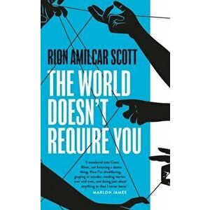 World Doesn't Require You, Paperback - Rion Amilcar Scott imagine