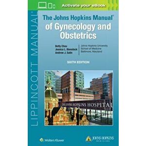 Johns Hopkins Manual of Gynecology and Obstetrics, Paperback - Betty Chou imagine