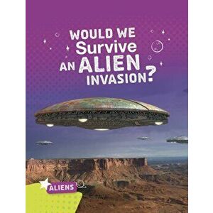 Would We Survive an Alien Invasion?, Paperback - Katie Chanez imagine