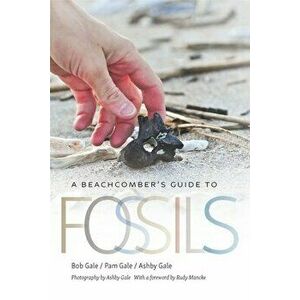 A Beachcomber's Guide to Fossils, Paperback - Bob Gale imagine
