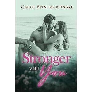 Stronger With You, Paperback - Carol Ann Iaciofano imagine