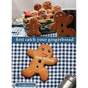 First Catch Your Gingerbread, Paperback - Sam Bilton imagine