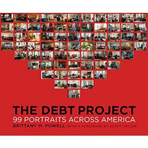 The Debt Project: 99 Portraits Across America, Hardcover - Brittany M. Powell imagine