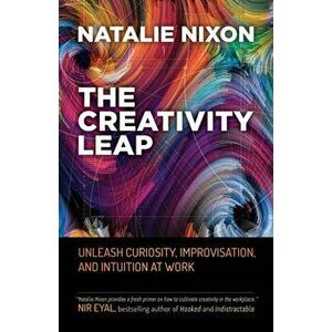 Creativity Leap, Paperback - Natalie Nixon imagine