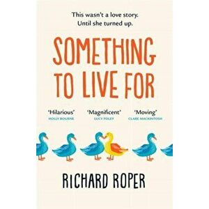 Something to Live For. The most uplifting summer read of 2020, Paperback - Richard Roper imagine
