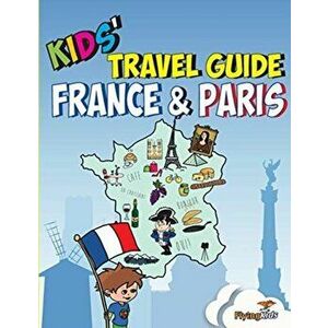 Kids' Travel Guide - France & Paris. The Fun Way to Discover the France & Paris-Especially for Kids, Paperback - Shira Halperin imagine