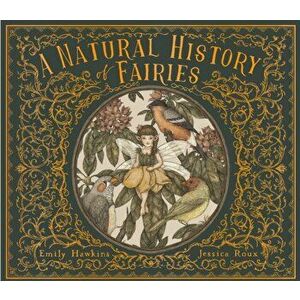 Natural History of Fairies, Hardback - Emily Hawkins imagine