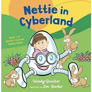 Nettie in Cyberland. introduce cyber security to your children, Paperback - Wendy Goucher imagine