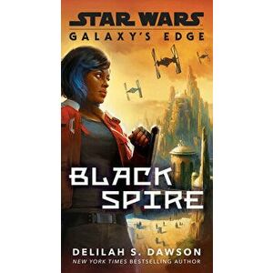 Galaxy's Edge: Black Spire (Star Wars), Paperback - Delilah S. Dawson imagine