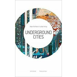 Underground Cities. New Frontiers in Urban Living, Paperback - *** imagine