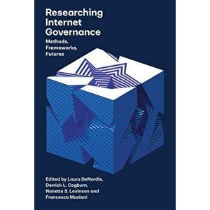Researching Internet Governance, Paperback - Laura Denardis imagine
