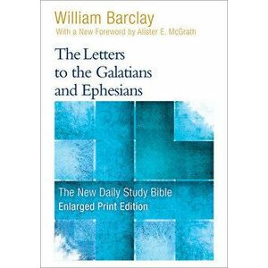 The Letters to the Galatians and Ephesians, Paperback - William Barclay imagine