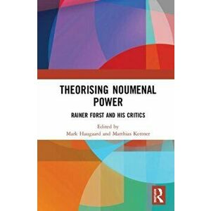 Theorising Noumenal Power. Rainer Forst and his Critics, Hardback - *** imagine