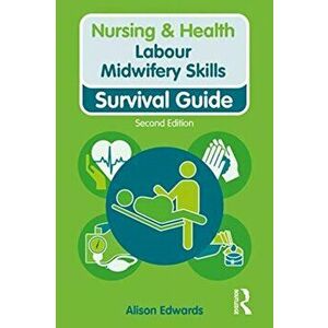 Labour Midwifery Skills, Paperback - Alison Edwards imagine