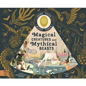 Magical Creatures and Mythical Beasts. Includes magic torch which illuminates more than 30 magical beasts, Hardback - Emily Hawkins imagine